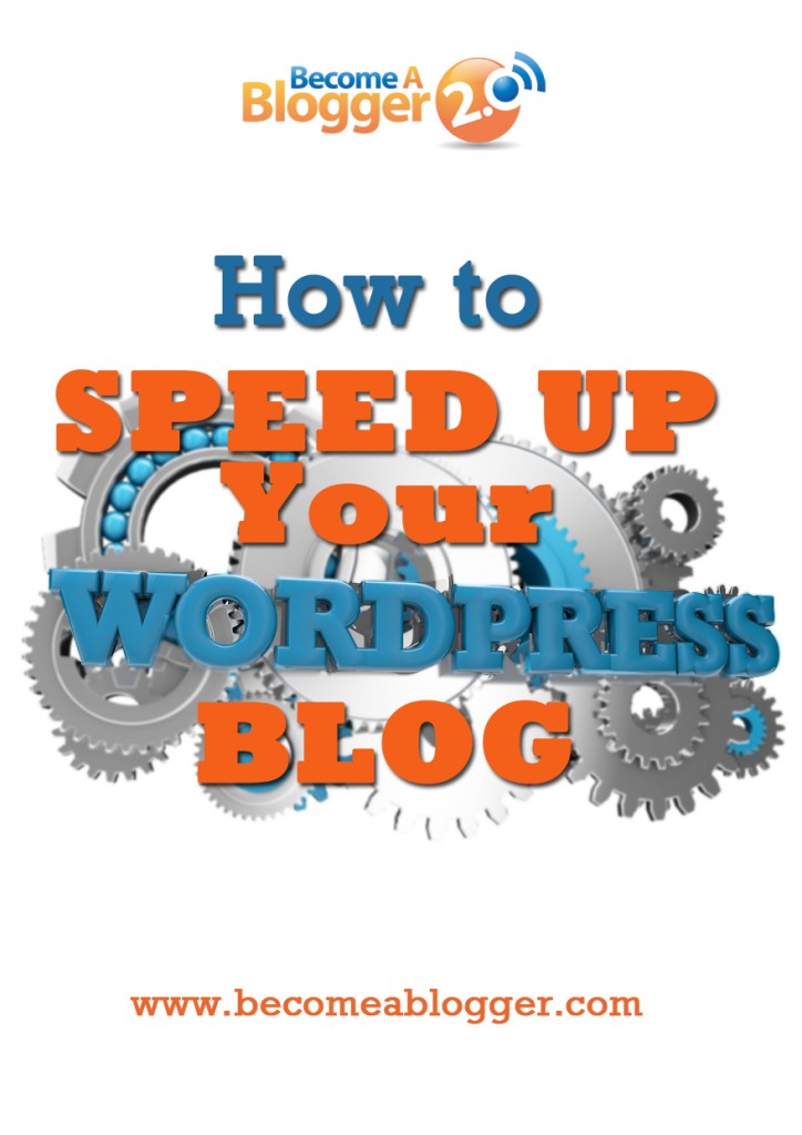 How to Speed Up Your WordPress Blog - Become A Blogger